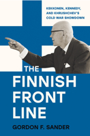 The Finnish Front Line: Kekkonen, Kennedy, and Krushchev's Cold War Showdown 1501781308 Book Cover