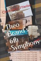 Theo Brand's 6th Symphony 1794040471 Book Cover