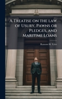 A Treatise on the law of Usury, Pawns or Pledges, and Maritime Loans 1024110095 Book Cover