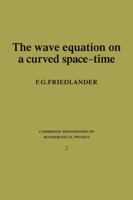 The Wave Equation on a Curved Space-Time (Cambridge Monographs on Mathematical Physics) 0521136369 Book Cover