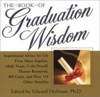 The Book of Graduation Wisdom: Advice for Life From Maya Angelou, Mark Twain, Colin Powell, Eleanor Roosevelt, Bill Gates, and more than 125 Other Notables 0806524855 Book Cover