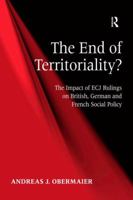 The End of Territoriality?: The Impact of ECJ Rulings on British, German, and French Social Policy 075467827X Book Cover
