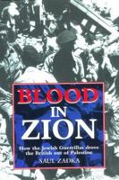 BLOOD IN ZION: How the Jewish Guerrillas Drove the British Out of Palestine 1857531361 Book Cover
