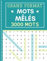 MOTS MÊLÉS: ADULTES | 3000 MOTS CACHÉS | GRAND FORMAT A4 | 100 GRILLES AVEC SOLUTIONS | GROS CARACTÈRES B08HGNS55R Book Cover