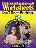 Reading and Language Arts Worksheets Don't Grow Dendrites: 20 Literacy Strategies That Engage the Brain 1412915104 Book Cover