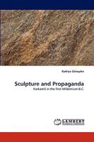Sculpture and Propaganda: Karkami? in the First Millennium B.C. 383837391X Book Cover