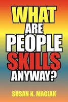 What Are People Skills, Anyway ? 1469161494 Book Cover