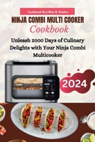 NINJA COMBI COOKBOOK: Unleash 2000 Days of Culinary Delights with Your Ninja Combi Multicooker B0CQV4GKXV Book Cover