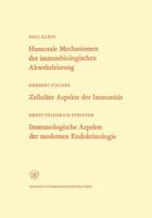Humorale Mechanismen Der Immunbiologischen Abwehrleistung. Zellulare Aspekte Der Immunitat. Immunologische Aspekte Der Modernen Endokrinologie 3663006646 Book Cover