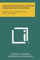 Finite Mathematics With Business Applications: Prentice Hall Quantitative Methods Series 1258328364 Book Cover