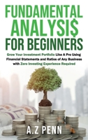Fundamental Analysis for Beginners: Grow Your Investment Portfolio Like A Pro Using Financial Statements and Ratios of Any Business with Zero Investin 1739925033 Book Cover