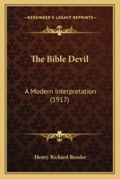 The Bible Devil, A Modern Interpretation 1022356186 Book Cover