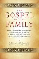 The Gospel of the Family: Going Beyond Cardinal Kasper's Proposal in the Debate on Marriage, Civil Re-Marriage and Communion in the Church 1586179942 Book Cover