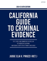 California Guide to Criminal Evidence 2024-25 (8th edition): Text, Cases, and Commentary on the Law of Evidence in California and Federal Courts for Attorneys and Judges 1599426463 Book Cover