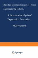 A Structural Analysis of Expectation Formation: Based on Business Surveys of French Manufacturing Industry 3540536655 Book Cover