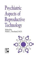 Psychiatric Aspects of Reproductive Technology 0880483164 Book Cover