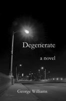 Degenerate: A Novel 1933896345 Book Cover