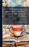 Specimens of the Later English Poets, With Preliminary Notices; 1025194519 Book Cover