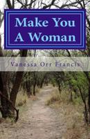 Make You A Woman 0692671390 Book Cover