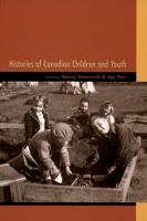 Histories of Canadian Children and Youth 0195417925 Book Cover