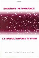 Energizing the Workplace: A Strategic Response 0566080222 Book Cover
