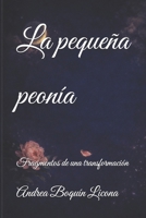 La pequeña peonía: Fragmentos de una transformación (Spanish Edition) B0GZCK26LS Book Cover