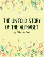 The Untold Story of the Alphabet 1647021944 Book Cover