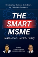 The Smart MSME: Scale Smart. Get IPO Ready. B0FC2XRDYL Book Cover