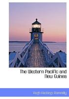 The Western Pacific and New Guinea: Notes on the Natives, Christian and Cannibal, with Some Account of the Old Labour Trade 1165789108 Book Cover