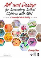 Art and Design for Secondary School Children with Sen: A Resource for Inclusive Teaching 1138559490 Book Cover