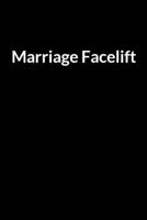 Marriage Facelift: Save Your Marriage Even if He is Processing Divorce B0841FHS89 Book Cover