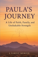 Paula’s Journey: A Life of Faith, Family, and Unshakable Strength B0FV3S38QQ Book Cover