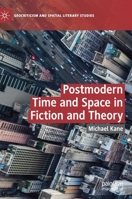 Postmodern Time and Space in Fiction and Theory (Geocriticism and Spatial Literary Studies) 3030374483 Book Cover