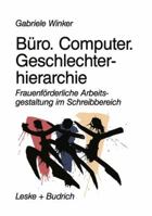 Buro. Computer. Geschlechterhierarchie: Frauenforderliche Arbeitsgestaltung Im Schreibbereich 3322936988 Book Cover