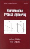 Pharmaceutical Process Engineering (Drugs and the Pharmaceutical Sciences) 0824702980 Book Cover