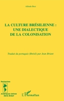 La Culture Brésilienne: Une Dialectique de la Colonisation 2738488129 Book Cover