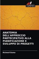 ANATOMIA DELL'APPROCCIO PARTECIPATIVO ALLA PIANIFICAZIONE E SVILUPPO DI PROGETTI 6203165441 Book Cover