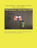 Bob and Bezos - Satire Night 7 (c) 2019: Humor is the best medicine 1073881598 Book Cover