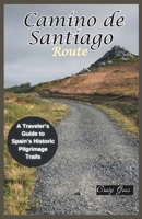 Camino de Santiago Route: A traveler's guide to Spain's historic pilgrimage trails B0DWKFDXK3 Book Cover