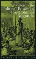 Political Power Pre Colonial Buganda: Economy Society And Warfare (Eastern African Studies) 082141478X Book Cover