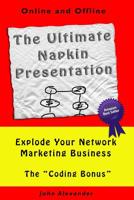 The Ultimate Napkin Presentation: Explode Your Network Marketing Business 1499343957 Book Cover