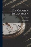 Die Grossen Bibliophilen: Die Anmerkungen 1019034351 Book Cover