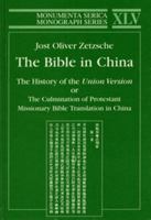 Bible in China: The History of the Union Version or the Culmination of Protestant Missionary Bible Translation in China (Monumenta Serica Monograph Series) 3805004338 Book Cover
