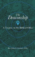 The Deaconship: A Treatise on the Biblical Office 1689839279 Book Cover