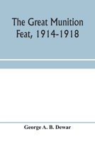 The great munition feat, 1914-1918 935397061X Book Cover