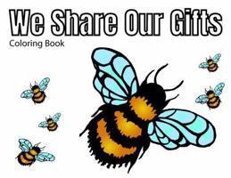 We Share Our Gifts Coloring Book B0F3TJXTJL Book Cover