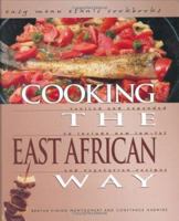 Cooking the East African Way: Revised and Expanded to Include New Low-Fat and Vegetarian Recipes (Easy Menu Ethnic Cookbooks) 0822541645 Book Cover