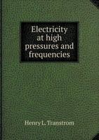 Electricity at High Pressures and Frequencies 1559180544 Book Cover