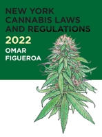 2022 New York Cannabis Laws and Regulations B0BKJ1NXDC Book Cover