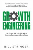 Growth Engineering: The Proven and Efficient Way to Increase Revenue and Drive Sales 1781332185 Book Cover